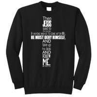 Matthew 16:24 Jesus Said Follow Me Cross Tall Sweatshirt