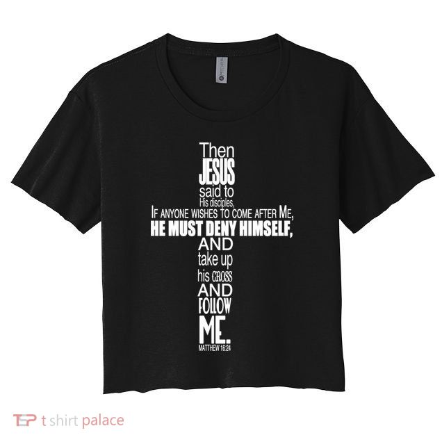 Matthew 16:24 Jesus Said Follow Me Cross Crop Top