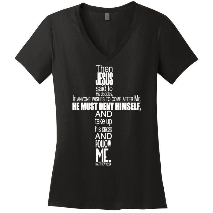 Matthew 16:24 Jesus Said Follow Me Cross Women's V-Neck T-Shirt