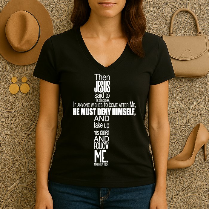 Matthew 16:24 Jesus Said Follow Me Cross Women's V-Neck T-Shirt