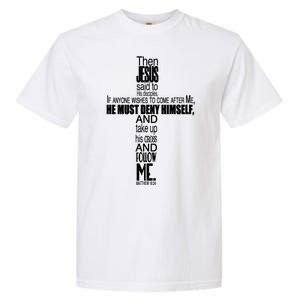 Matthew 16:24 Jesus Said Follow Me Cross Garment-Dyed Heavyweight T-Shirt