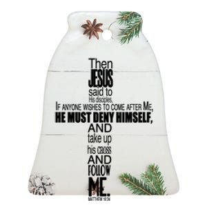 Matthew 16:24 Jesus Said Follow Me Cross Ceramic Bell Ornament