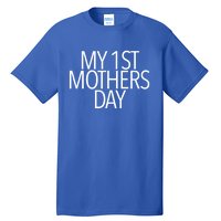 My 1st Mothers Day First New Moms Gift Tall T-Shirt