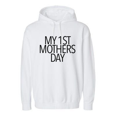 My 1st Mothers Day First New Moms Gift Garment-Dyed Fleece Hoodie