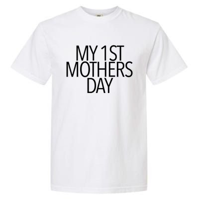 My 1st Mothers Day First New Moms Gift Garment-Dyed Heavyweight T-Shirt