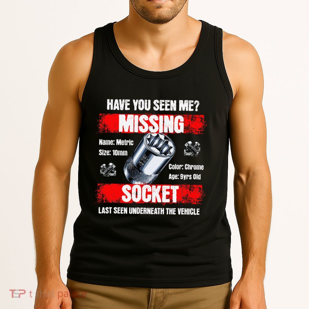 Missing 10mm Socket Funny Mechanics Lifestyle Cartruck Gift Tank Top
