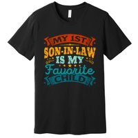 My 1st Son In Law Is My Favorite Child Funny Parent Premium T-Shirt