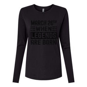 March 26th Bday March 26 Birthday Gift Womens Cotton Relaxed Long Sleeve T-Shirt