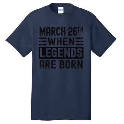 March 26th Bday March 26 Birthday Gift Tall T-Shirt