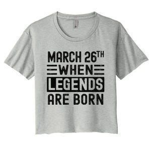 March 26th Bday March 26 Birthday Gift Women's Crop Top Tee