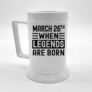 March 26th Bday March 26 Birthday Gift Beer Stein