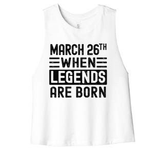 March 26th Bday March 26 Birthday Gift Women's Racerback Cropped Tank