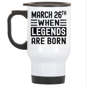 March 26th Bday March 26 Birthday Gift Stainless Steel Travel Mug