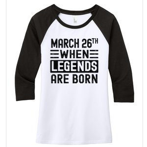 March 26th Bday March 26 Birthday Gift Women's Tri-Blend 3/4-Sleeve Raglan Shirt