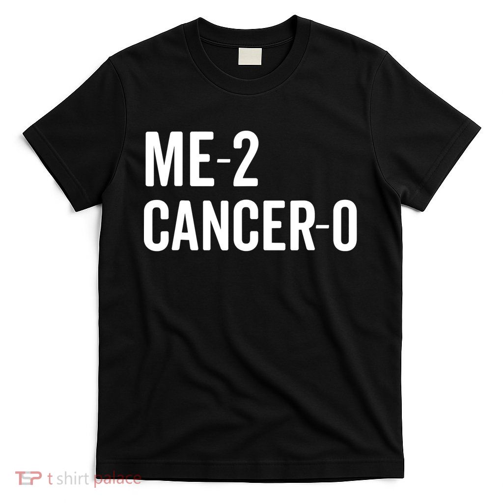 Me 2 Cancer 0 I Beat Cancer Twice Brave Survivor Cute T-Shirt