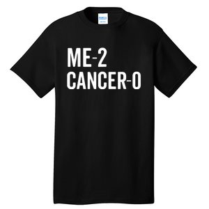 Me 2 Cancer 0 I Beat Cancer Twice Brave Survivor Cute Tall T-Shirt