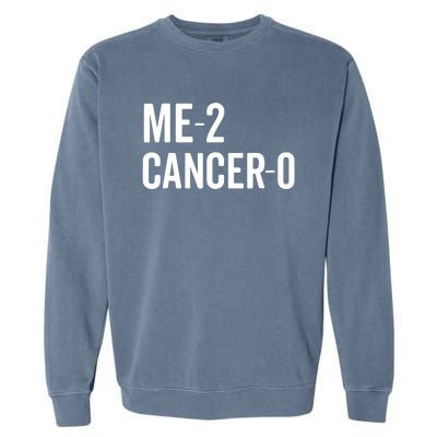 Me 2 Cancer 0 I Beat Cancer Twice Brave Survivor Cute Garment-Dyed Sweatshirt