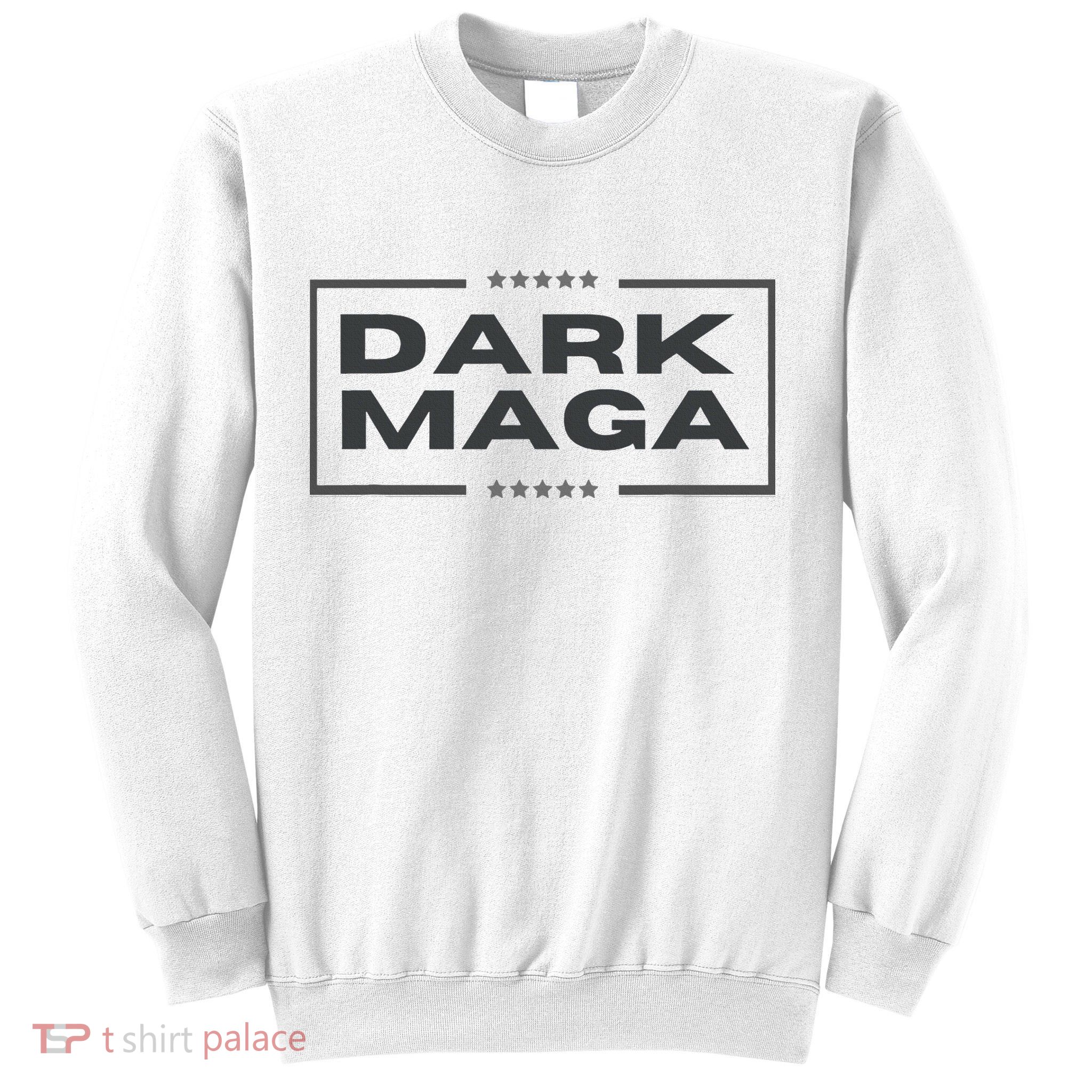 Maga 2024 Dark Maga New! Maga Dark Sweatshirt