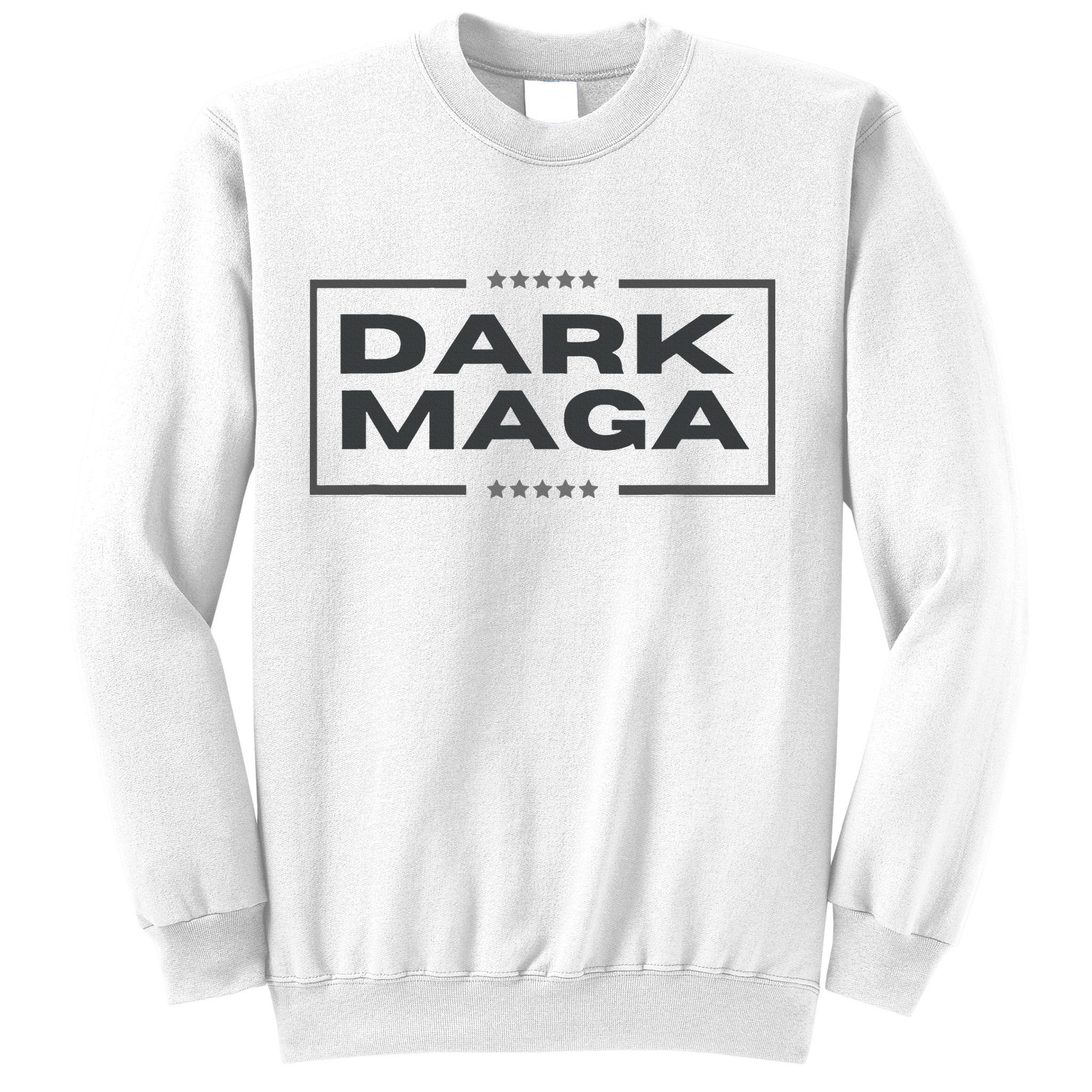 Maga 2024 Dark Maga New! Maga Dark Sweatshirt