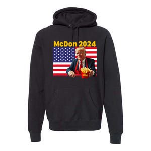 Mcdon 2024 Funny Donald Trump Cooking Fries Premium Hoodie