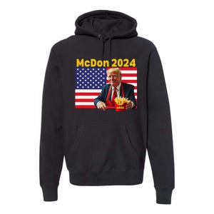 Mcdon 2024 Funny Donald Trump French Fry Cooking Fries Gift Premium Hoodie