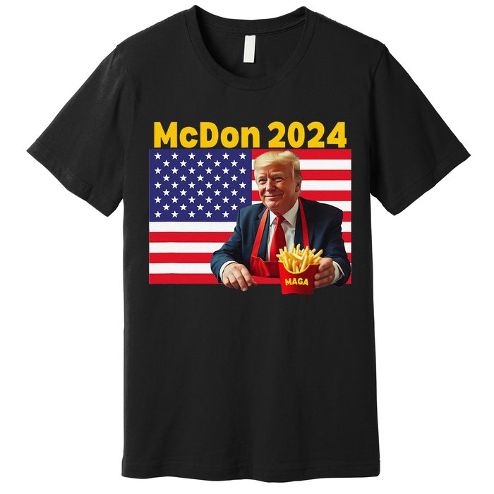 Mcdon 2024 Funny Donald Trump French Fry Cooking Fries Gift Premium T-Shirt