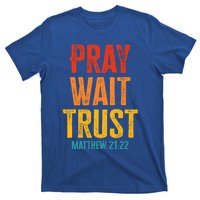 Matthew 21:22 Great Gift Pray Wait Trust Sunset Colors Gift T-Shirt