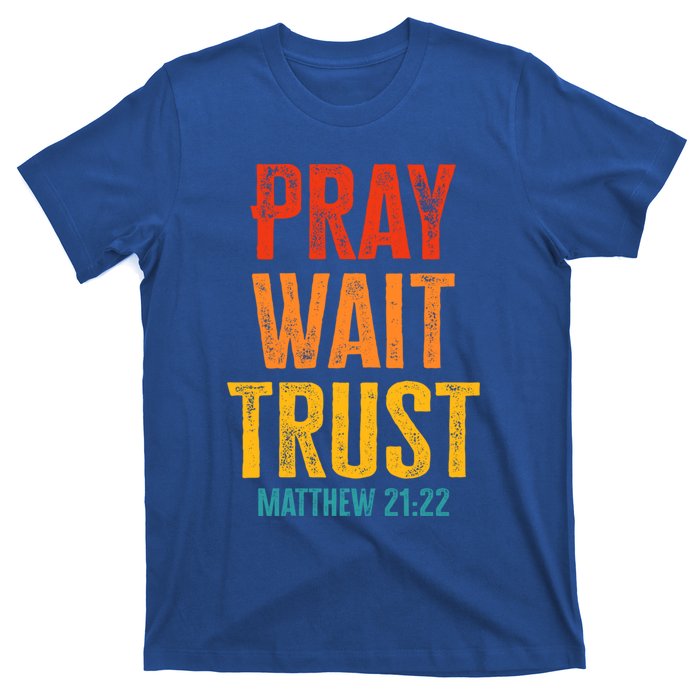 Matthew 21:22 Great Gift Pray Wait Trust Sunset Colors Gift T-Shirt