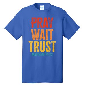 Matthew 21:22 Great Gift Pray Wait Trust Sunset Colors Gift Tall T-Shirt