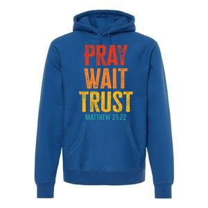 Matthew 21:22 Great Gift Pray Wait Trust Sunset Colors Gift Premium Hoodie