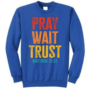 Matthew 21:22 Great Gift Pray Wait Trust Sunset Colors Gift Tall Sweatshirt