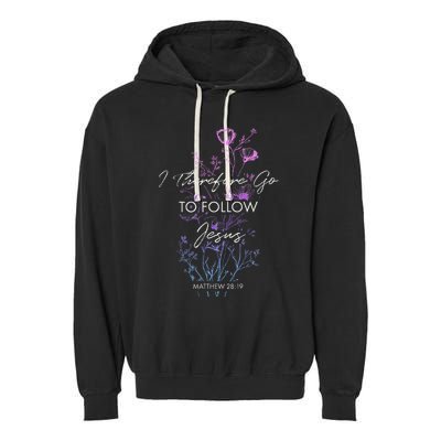Matthew 2819 I Follow Jesus Baptism Baptized Christian Garment-Dyed Fleece Hoodie