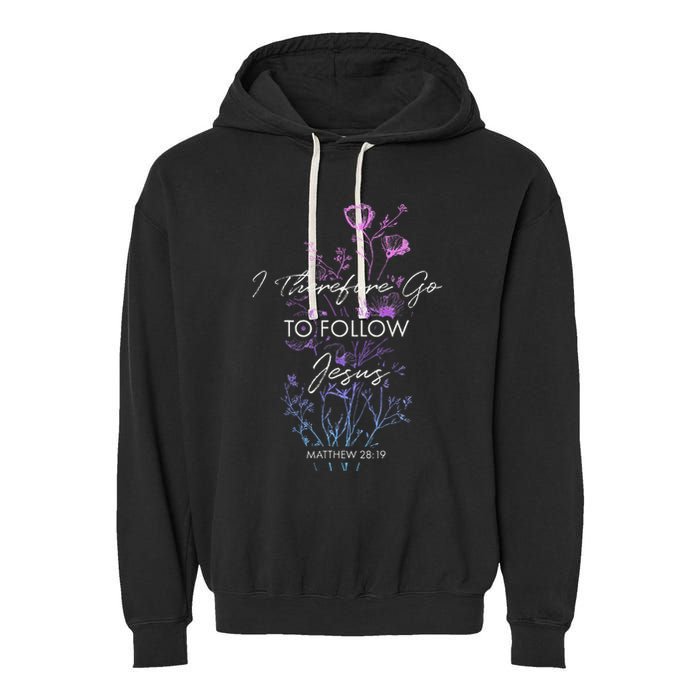 Matthew 2819 I Follow Jesus Baptism Baptized Christian Garment-Dyed Fleece Hoodie