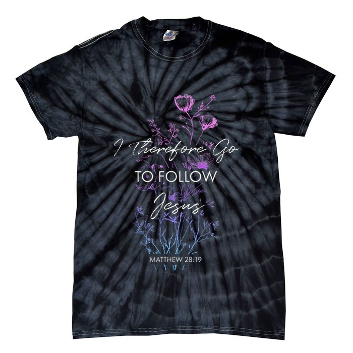 Matthew 2819 I Follow Jesus Baptism Baptized Christian Tie-Dye T-Shirt
