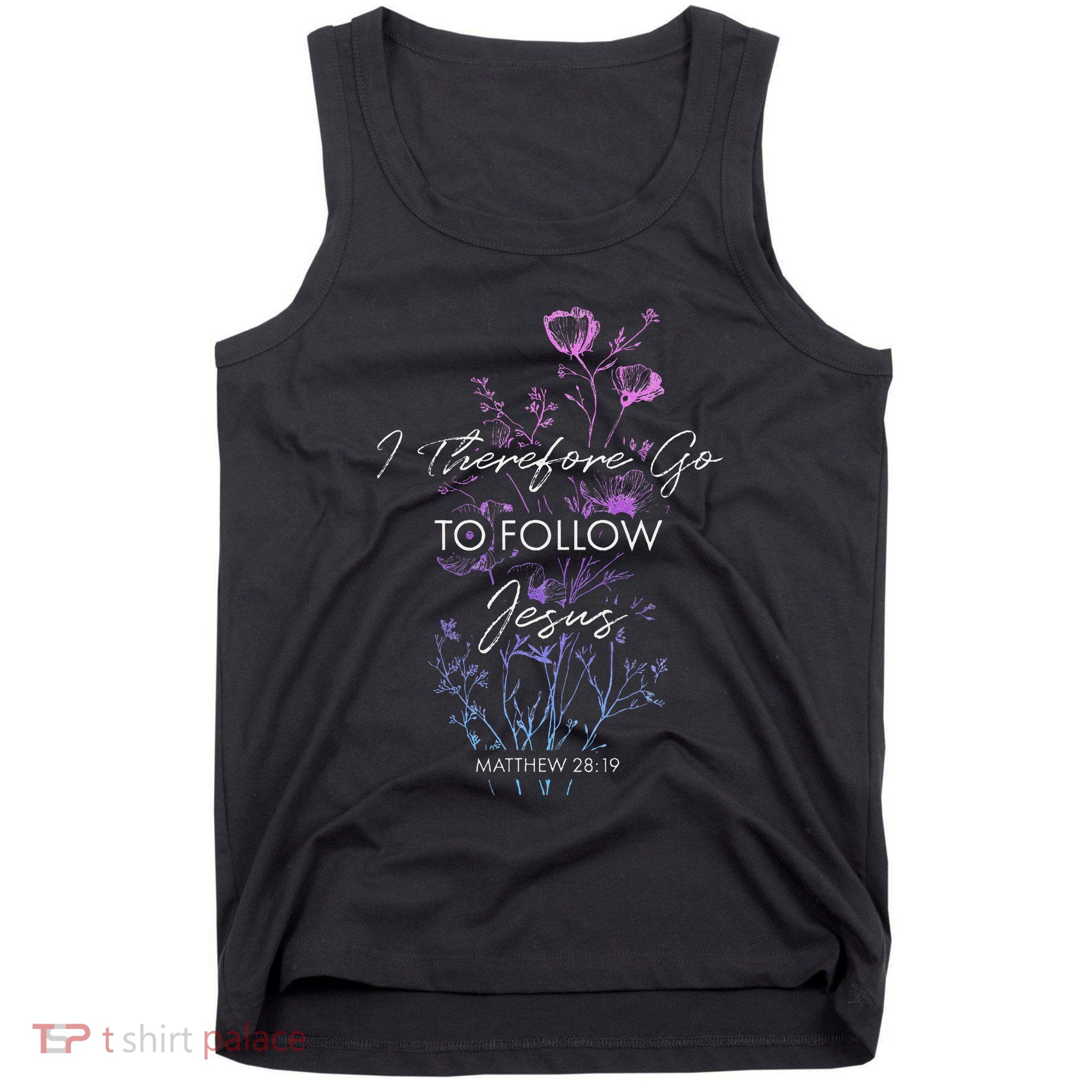 Matthew 2819 I Follow Jesus Baptism Baptized Christian Tank Top