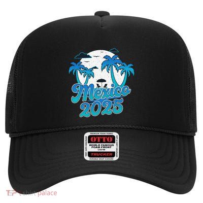 Mexico 2025 Matching Family And Friends Beach Vacay Gift High Crown Mesh Back Trucker Hat