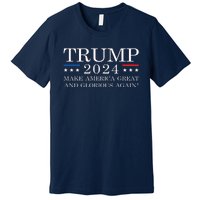 MAGAGA 2024 Magaga Make America Great And Glorious Again Trump 2024 Premium T-Shirt