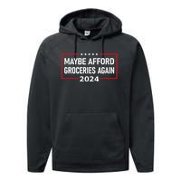 Maga 2024 Maybe Afford Groceries Again Retro Trump 2024 Performance Fleece Hoodie