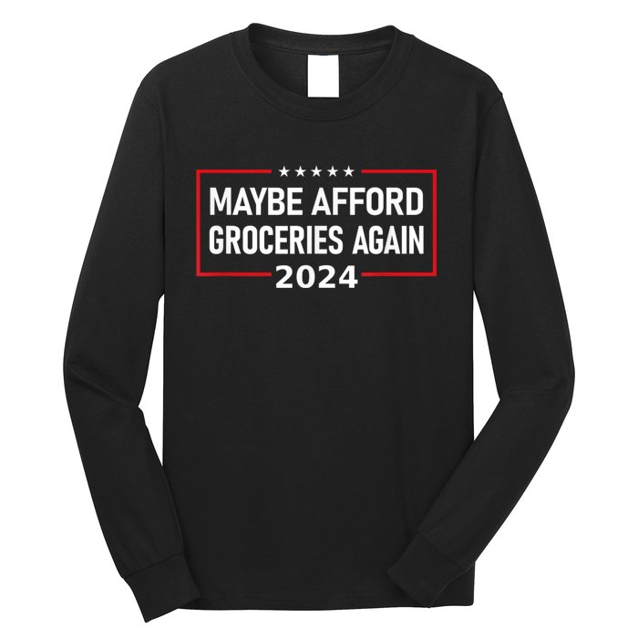 Maga 2024 Maybe Afford Groceries Again Retro Trump 2024 Long Sleeve Shirt