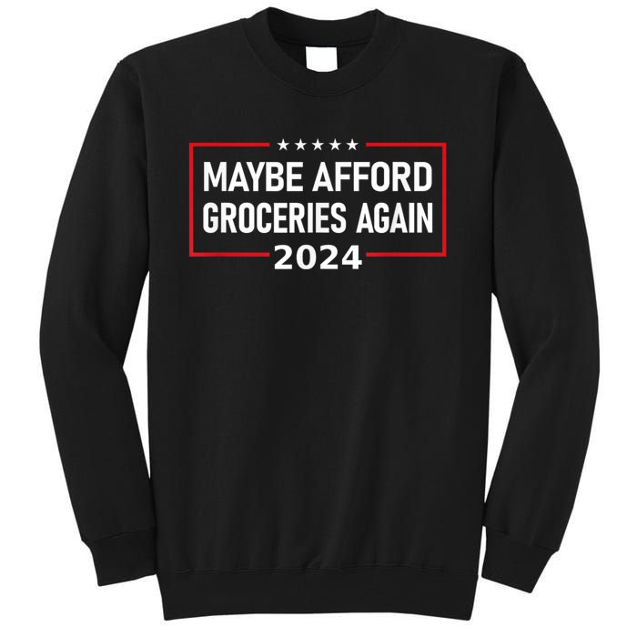 Maga 2024 Maybe Afford Groceries Again Retro Trump 2024 Tall Sweatshirt