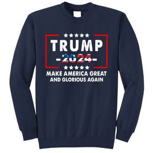 MAGAGA 2024 Make America Great And Glorious Again Trump Shirt Tall Sweatshirt