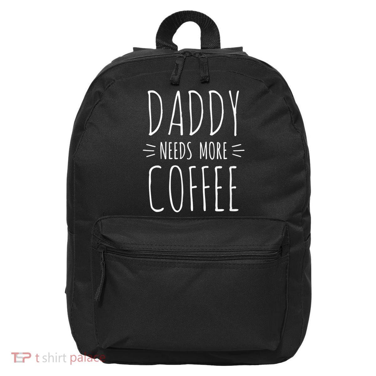 Men 2nd Time Dad Gift For Daddy, Daddy Needs More Coffee 16 in Basic Backpack
