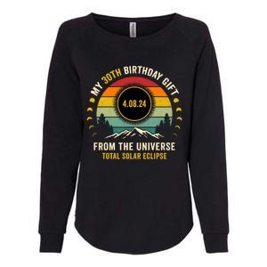 My 30th Birthday From The Universe Total Solar Eclipse 2024 Womens California Wash Sweatshirt