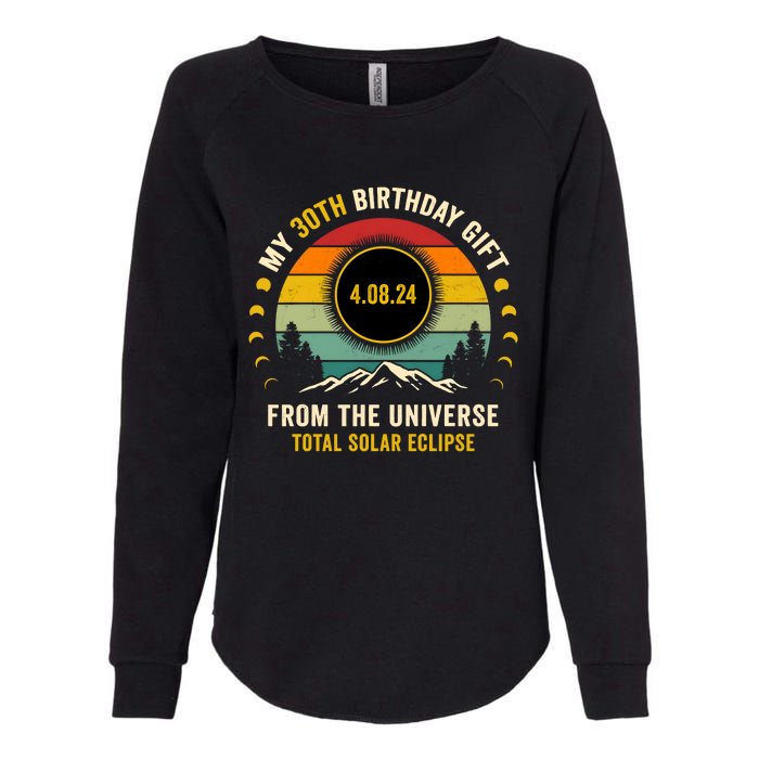 My 30th Birthday From The Universe Total Solar Eclipse 2024 Womens California Wash Sweatshirt