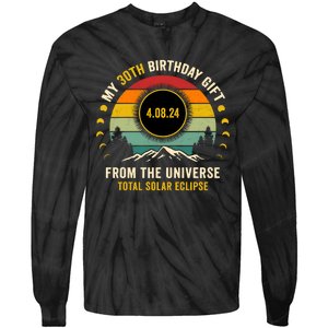 My 30th Birthday From The Universe Total Solar Eclipse 2024 Tie-Dye Long Sleeve Shirt