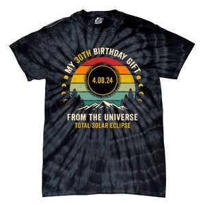 My 30th Birthday From The Universe Total Solar Eclipse 2024 Tie-Dye T-Shirt