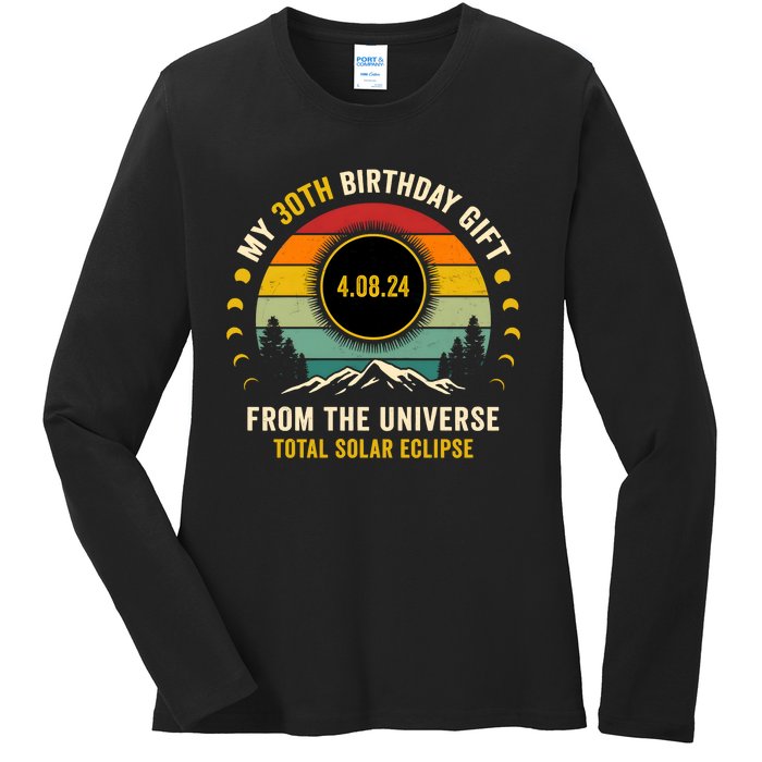 My 30th Birthday From The Universe Total Solar Eclipse 2024 Ladies Long Sleeve Shirt