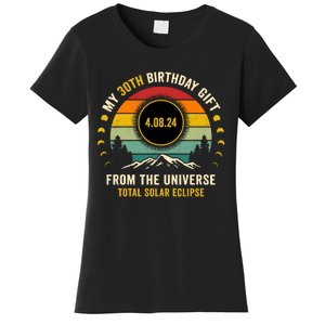 My 30th Birthday From The Universe Total Solar Eclipse 2024 Women's T-Shirt