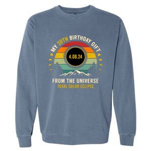 My 30th Birthday From The Universe Total Solar Eclipse 2024 Garment-Dyed Sweatshirt