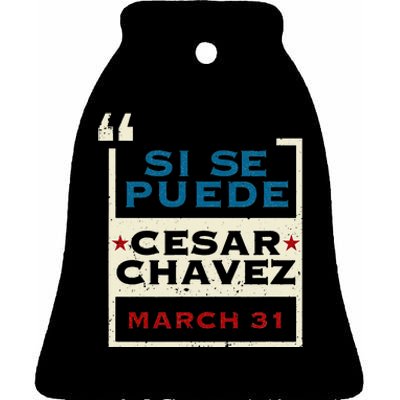 March 31 Public Holiday Pride Si Se Puede Cesar Chavez Ceramic Bell Ornament